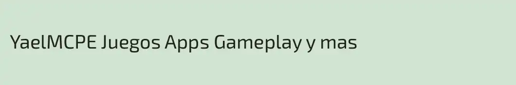 YaelMCPE Juegos Apps Gameplay y mas